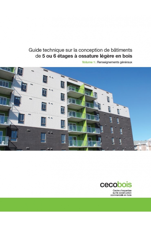 Guide technique sur la conception de bâtiments de 5 ou 6 étages à ossature légère en bois — Volume 1 : Renseignements généraux